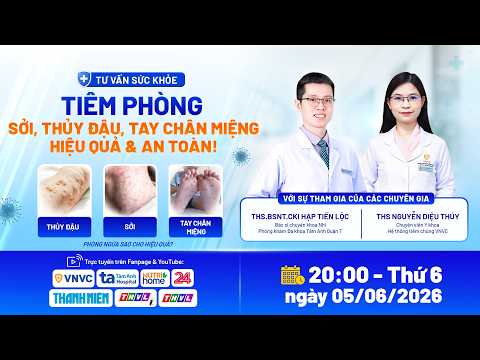 🔴 TƯ VẤN SỨC KHỎE: SỞI, THỦY ĐẬU, TAY CHÂN MIỆNG: CÁCH PHÒNG BỆNH AN TOÀN CHO CẢ GIA ĐÌNH thumbnail