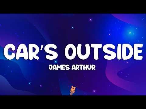 James Arthur - Car's Outside (Lyrics) thumbnail