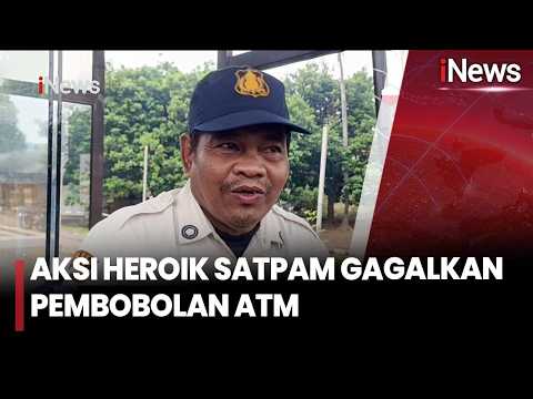 Aksi Heroik Satpam Gagalkan Pembobolan ATM | iNews Malam 29/5 thumbnail