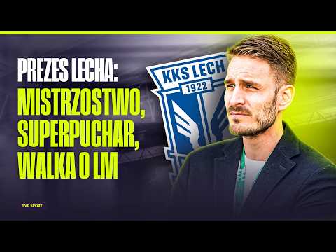 PREZES LECHA PIOTR RUTKOWSKI: ZAMIESZANIE Z SUPERPUCHAREM, MISTRZOSTWO I WALKA O LIGĘ MISTRZÓW! thumbnail