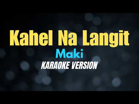 KAHEL NA LANGIT - Maki (KARAOKE VERSION) #karaoke #coversph thumbnail