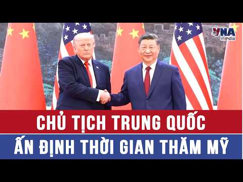 Chủ tịch Trung Quốc ấn định thời gian thăm Mỹ - VNAMedia thumbnail