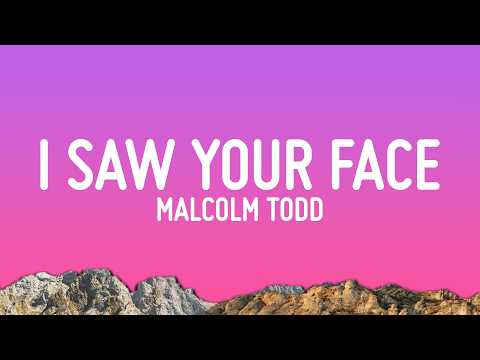 Malcolm Todd - I Saw Your Face (Lyrics) thumbnail