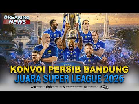 ?LIVE - Konvoi Persib Bandung Juara Super League 2026, Bobotoh Turun ke Jalan thumbnail