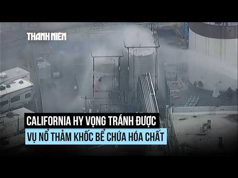 California hy vọng tránh được vụ nổ bồn hóa chất thumbnail
