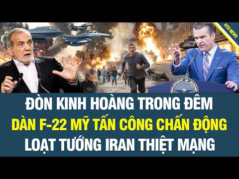 ĐÒN KINH HOÀNG: F-22 Mỹ tấn công chấn động, Iran nổ long trời suốt đêm, loạt tướng đầu sỏ thiệt mạng thumbnail