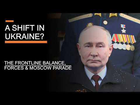 A Shift In Ukraine? - The Frontline Balance, Forces & Moscow Parade thumbnail