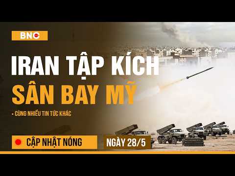Cập nhật nóng 28/5: IRGC giáng đòn sân bay Mỹ | Kuwait hứng tên lửa · Trump dọa đánh 15 quốc gia thumbnail