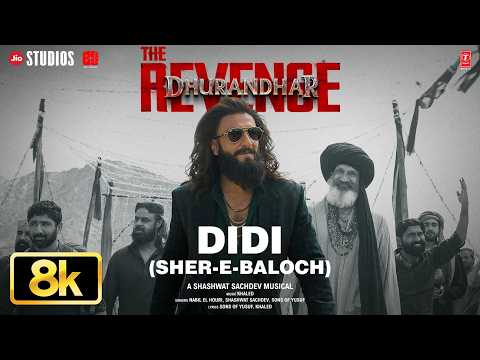 Didi (Sher-E-Baloch) 8K Full Video | Dhurandhar The Revenge | Ranveer Singh,Shashwat Sachdev,Khaled thumbnail