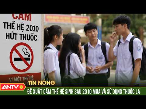 Thuốc lá có bị “xóa sổ” với thế hệ sinh sau năm 2010? | ANTV thumbnail