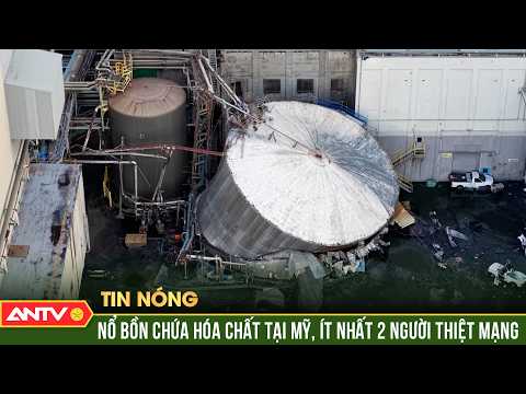 Nổ bồn chứa hóa chất kinh hoàng tại Mỹ khiến nhiều người thương vong | ANTV thumbnail
