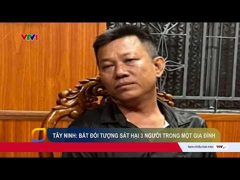 Bắt đối tượng sát hại 3 người trong một gia đình ở Tây Ninh | Cụm tin | VTV24 thumbnail