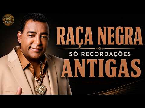 ✦ RAÇA NEGRA ✦ SÓ RECORDAÇÕES ANTIGAS ? AS MELHORES MÚSICAS ROMÂNTICAS ✦ thumbnail