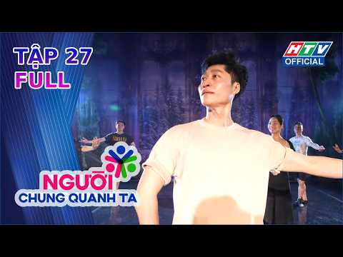 Người Chung Quanh Ta | Tập 27 (8/5/2026) thumbnail
