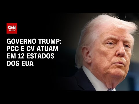PCC e CV atuam em 12 estados dos EUA, diz porta-voz do governo Trump | AGORA CNN thumbnail