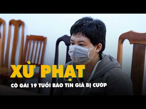 Xử phạt cô gái 19 tuổi báo tin giả bị cướp thumbnail
