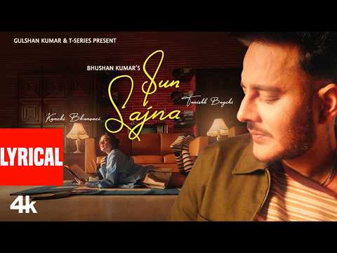 Sun Sajna (Lyrical Video): Tanishk Bagchi | Latest Hindi Song | Bhushan Kumar thumbnail