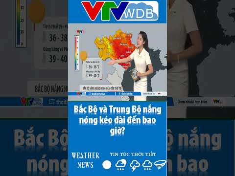 Bắc Bộ và Trung Bộ nắng nóng kéo dài đến bao giờ? | VTVWDB thumbnail