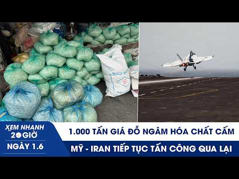 XN 20H 1/6: 1.000 tấn giá đỗ ngâm hóa chất cấm | Mỹ - Iran tiếp tục tấn công qua lại thumbnail