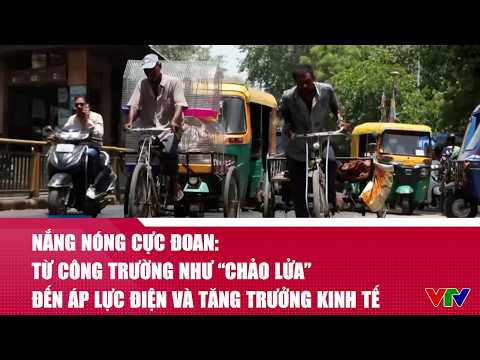 Nắng nóng cực đoan: Từ công trường như ‘chảo lửa’ đến áp lực điện và tăng trưởng kinh tế | VTV24 thumbnail