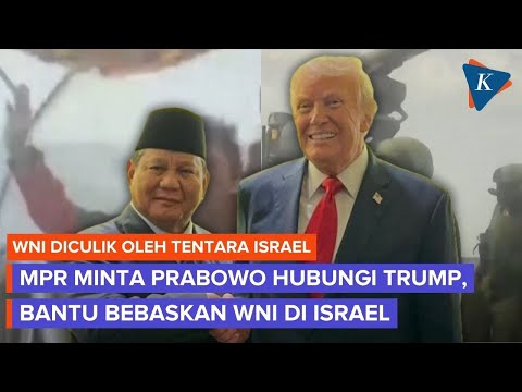 MPR: Jika Donald Trump Tulus Puji Prabowo, Bantu Selamatkan WNI yang Disandera Israel thumbnail