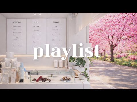 Cafe Playlist ☕ 시간 가는 줄 모르고 듣게 되는 봄 카페 음악 ? | Chill Cafe Music thumbnail