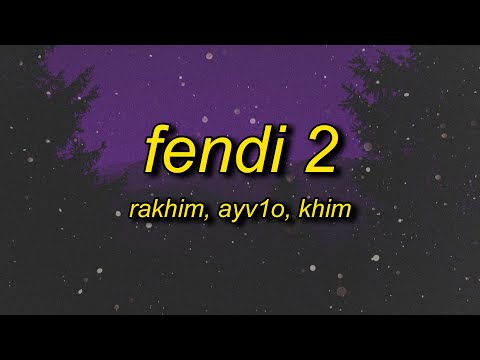 Rakhim, Khim, ayv1o - Fendi 2 (Lyrics) thumbnail