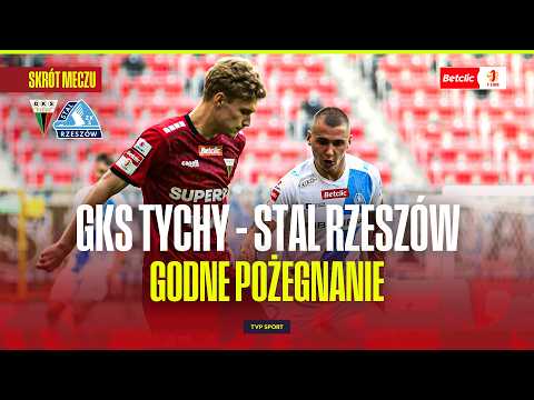 SKRÓT: GKS TYCHY - STAL RZESZÓW. EMOCJE NA POŻEGNANIE Z LIGĄ! BETCLIC 1 LIGA thumbnail
