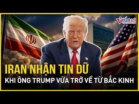 Nóng: Iran nhận tin dữ khi ông Trump ở Bắc Kinh, Mỹ “lên nòng” sẵn sàng tấn công thumbnail