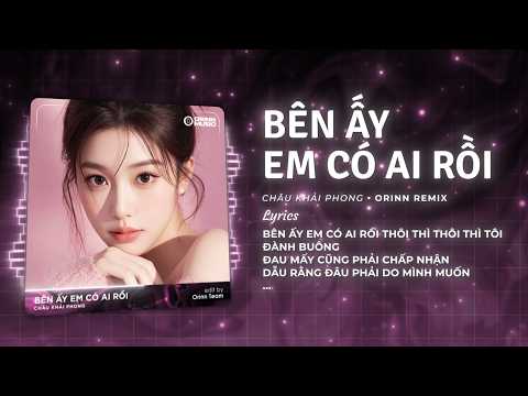 Bên Ấy Em Có Ai Rồi (Orinn Remix) - Châu Khải Phong | Bên Ấy Em Có Ai Rồi Thôi Thì Thôi Remix TikTok thumbnail