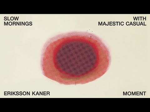 Eriksson Kaner - Moment | Slow Mornings with Majestic Casual thumbnail
