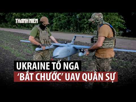 Chỉ huy Ukraine tố Nga "sao chép" thành tựu UAV quân sự thumbnail