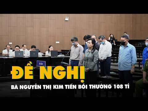 Bà Nguyễn Thị Kim Tiến bị đề nghị bồi thường 108 tỉ, cấp dưới bồi thường 394 tỉ thumbnail