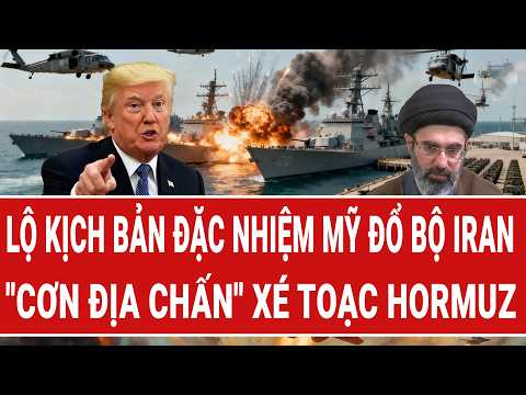 Điểm nóng thế giới: Lộ kịch bản đặc nhiệm Mỹ đổ bộ Iran; "cơn địa chấn" xé toạc Hormuz thumbnail