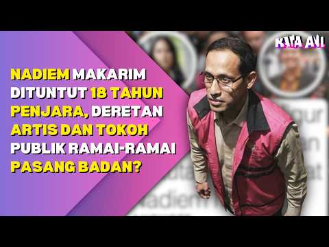 NADIEM MAKARIM DITUNTUT 18 TAHUN PENJARA, DERETAN ARTIS DAN TOKOH PUBLIK RAMAI-RAMAI PASANG BADAN? thumbnail