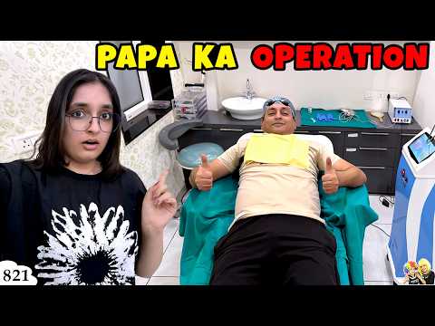 PAPA KA OPERATION | Ep 821 | Family Life Vlog | Aayu and Pihu Show thumbnail