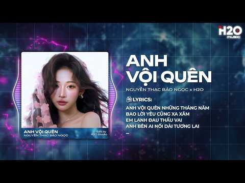 Anh Vội Quên Remix (Trend CapCut) - Nguyễn Thạc Bảo Ngọc x Ness - Anh Vội Quên Những Tháng Năm Remix thumbnail