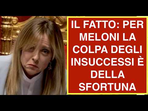 IL FATTO: PER MELONI LA COLPA DEGLI INSUCCESSI È DELLA SFORTUNA thumbnail