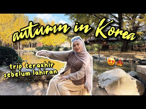 AUTUMN IN KOREA ? TRIP TERAKHIR SEBELUM LAHIRAN! ? MUSIM GUGUR DI NAMI ISLAND ? thumbnail