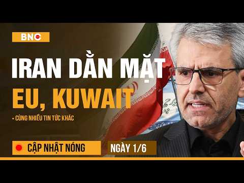 Cập nhật nóng 1/6: Iran lên tiếng sau khi tập kích Kuwait, cảnh cáo EU | Đài Loan lo mất đảo Đông Sa thumbnail