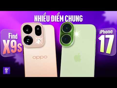 So sánh iPhone 17 và OPPO Find X9s: Chiếc Máy Để Đấu Trực Tiếp Với Apple thumbnail