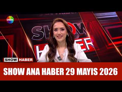 Show Ana Haber 29 Mayıs 2026 thumbnail