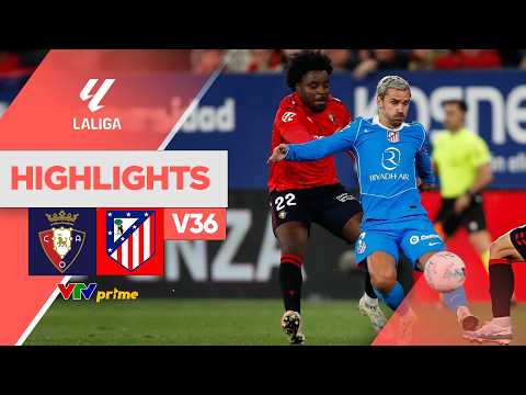 OSASUNA vs ATLETICO MADRID | Liên tục va chạm cực căng, kịch tính đến phút cuối | LA LIGA 25/26 thumbnail