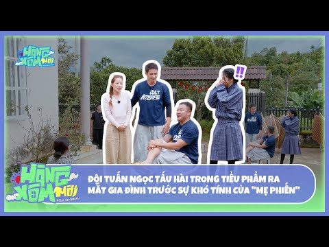 Hàng Xóm Mới - Hello Neighbors! | Đội Tuấn Ngọc tấu hài ra mắt gia đình, sự khó tính của "mẹ Phiến" thumbnail