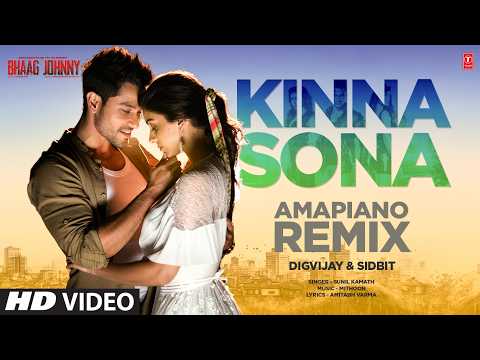 Kinna Sona Amapiano Remix | Kunal Kemmu,Zoa | Bhaag Johnny | Mithoon | Sunil Kamath| DIGVIJAY,SIDBIT thumbnail