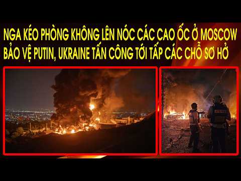 Nga kéo phòng không lên nóc các cao ốc ở Moscow bảo vệ Putin, Ukraine tấn công tới tấp các chỗ sơ hở thumbnail