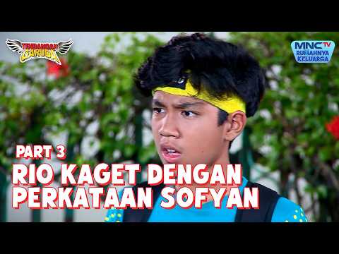 Rio Gak Nyangka Dengan perkataan Buruknya Sofyan | TENDANGAN GARUDA | EPS 68 - Part 3 thumbnail