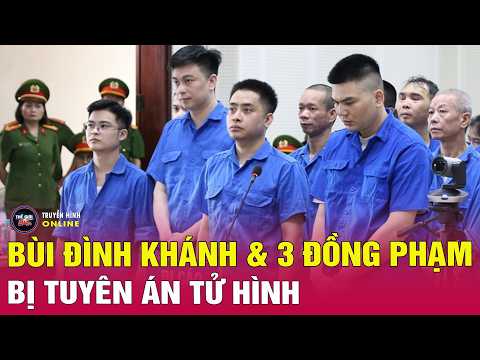 Tin tức 24h mới nhất ngày 15/5/2026 | Tuyên án tử hình Bùi Đình Khánh và 3 đồng phạm thumbnail