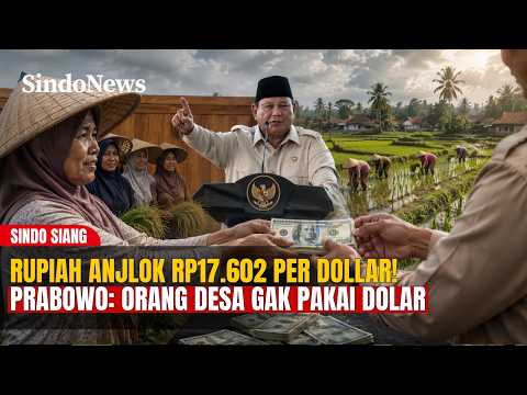 RUPIAH TEMBUS 17.602! Presiden Prabowo: Orang Desa Tidak Pakai Dolar! | SINDO SIANG | 17/05 thumbnail