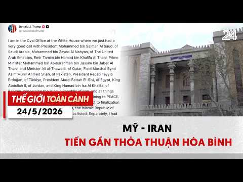 Thế giới toàn cảnh 24/5: Mỹ - Iran tiến gần thỏa thuận hòa bình | VTV24 thumbnail
